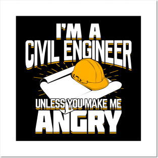 I'm A Civil Engineer Unless You Make Me Angry Posters and Art